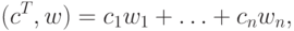 (c^T, w) = c_1 w_1 + \ldots + c_n w_n,