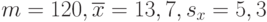 m=120, \overline{x}=13,7, s_x=5,3