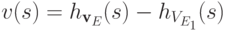 v(s) =
h_{\textbf{v}_E}(s) - h_{V_{E_1}}(s)