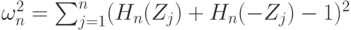 \omega_n^2=\sum_{j=1}^n(H_n(Z_j)+H_n(-Z_j)-1)^2