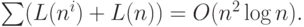 \eq*{
\suml(L(n^i)+L(n))= O(n^2 \log n).
}