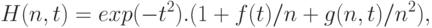 H ( n, t) = exp ( - t ^{2}).(1 + f( t)/n + g(n,t)/ n^{2}),