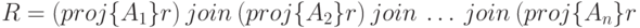 R=(proj\{A_1\}r)\ join\ (proj\{A_2\}r)\ join\ \dots\ join\ (proj\{A_n\}r