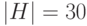 left| H right| = 30