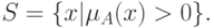 S = \{x |  \mu_{A}(x)>0\}.