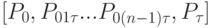 [P_0, P_{01\tau}...P_{0(n-1)\tau}, P_\tau]