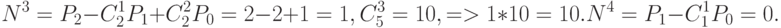 N^3 = P_2 - C_2^1 P_1+ C_2^2 P_0=2-2+1=1, C_5^3=10, => 1*10=10. N^4=P_1-C_1^1P_0=0.