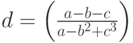 d=\left(\frac{a-b-c}{a-b^2+c^3}\right)