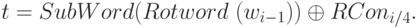 t  =  SubWord(Rotword\ (w_{i-1})) \oplus  RCon_{i/4}.