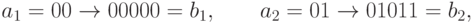 a_1=00\rightarrow00000=b_1,\qquad
a_2=01\rightarrow01011=b_2,