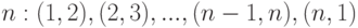 n: (1,2), (2,3), ..., (n-1,n), (n,1)