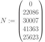 N:=\begin{pmatrix} 0 \\ 22086\\ 30007\\ 41363\\ 25623\end{pmatrix}