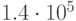 
1.4\cdot 10^5