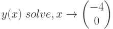 y(x)\; solve,x\to \begin{pmatrix} -4 \\ 0 \end{pmatrix}