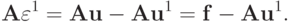 {\mathbf{A\varepsilon}}^1 = \mathbf{Au} - {\mathbf{Au}}^1 = \mathbf{f}- {\mathbf{Au}}^1.