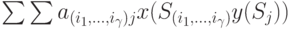 \sum\sum a_{(i_1,...,i_{\gamma})j}x(S_{(i_1,...,i_{\gamma})}y(S_j))