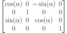 $$
\begin{bmatrix}
\cos(\alpha)&0&-\sin(\alpha)&0\\
0&1&0&0\\
\sin(\alpha)&0&\cos(\alpha)&0\\
0&0&0&1
\end{bmatrix}
$$