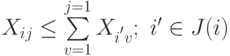 X_{ij} \le \sum\limits_{v=1}^{j=1} X_{i^{'}v}; \text{ } i' \in J(i)