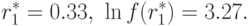 r_{1}^{*} = 0.33,\ \ln f(r_{1}^{*}) = 3.27.