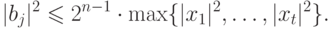 \begin{equation*}
  |b_j |^2  \leq  2^{n-1 }   \cdot  \max \{ |x_1|^2, \dots, |x_t |^2\} .
\end{equation*}