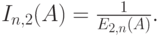 I_{n,2}(A)=\frac{1}{E_{2,n}(A)}.