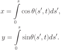 \begin{gather*}
x = \int\limits_0^{s}{\cos \theta (s^{\prime}, t)ds^{\prime}}, \\ 
y = \int\limits_0^{s}{{\sin}\theta (s^{\prime}, t)ds^{\prime}}.
\end{gather*} 