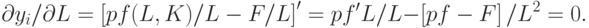 \partial y_i /\partial L = \left[ {pf(L,K)/L - F/L} \right]' = pf'L/L - \left[ {pf - F} \right]/L^2  = 0.