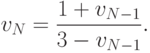 v_N = \frac{1 + v_{N-1}}{3 - v_{N-1}}.