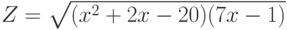 Z=\sqrt{(x^2+2x-20)(7x-1)}