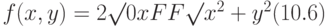 f (x, y) = 2 \surd 0xFF \surd x^2 + y^2 (10.6)