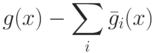 g(x)-\sum\limits_i \bar g_i(x)