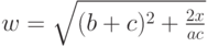 w=\sqrt{(b+c)^{2}+\frac{2x}{ac}}