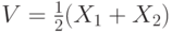 V = \frac12(X_1 + X_2)