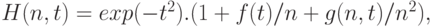 H(n, t) =  exp ( - t^ 2 ).(1 + f(t)/n + g(n,t)/ n^2 ),