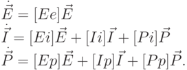 \dot{\vec E} = [Ee]\vec E \\ 
\dot{\vec I} = [Ei]\vec E + [Ii ] \vec I + [Pi] \vec P \\
\dot{\vec P} = [Ep]\vec E + [Ip]\vec I + [Pp]\vec P.