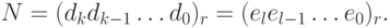 N = (d_{k} d_{k - 1} \ldots d_{0})_{r} = (e_{l} e_{l - 1} \ldots e_{0} )_{r}.