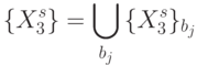 \{X_3^s\}=\bigcup\limits_{b_j}{\{X_3^s\}_{b_j}}