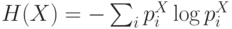 H(X)=-\sum_ip_i^X\log p_i^X