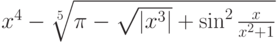 x^4-\sqrt[5]{\pi-\sqrt{|x^3|}+\sin^2\frac{x}{x^2+1}}