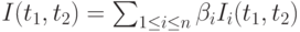 I(t_1, t_2)=\sum_{1 \le i \le n} \beta_i I_i(t_1, t_2)