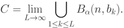 C=\lim_{L\rightarrow\infty}\bigcup_{1\le k\le L} B_{\alpha}(n,b_k).