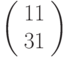 \left(\begin{array}{l}11\\31\end{array}\right)