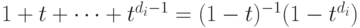 1+t+\dots+t^{d_i-1}=
(1-t)^{-1}(1-t^{d_i})