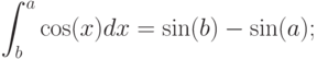 \int_b^a \cos(x) dx = \sin(b) - \sin(a);