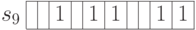 \begin{array}{c|c|c|c|c|c|c|c|c|c|c|}
\cline{2-11}
s_9 & & & 1 & & 1 & 1 & &  & 1 & 1 \\
\cline{2-11}
\end{array}