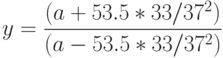 y=\frac{(a+53.5*33/37^2)}{(a-53.5*33/37^2)}