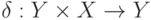 \delta:Y\times X\to Y