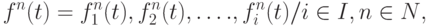 f^{n}(t) = { f_{1}^{n}(t), f_{2}^{n}(t),\dots ., f^{n}_{i} (t) / i \in I, n \in N},