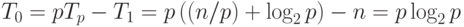 T_0=pT_p-T_1=p\left(\left(n/p\right)+\log_2p\right)-n=p\log_2p