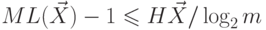 ML(\vec X)-1 \le H\vec
X/\log_2m